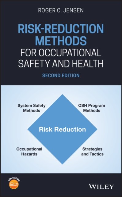 Risk–Reduction Methods for Occupational Safety and  Health, Second Edition