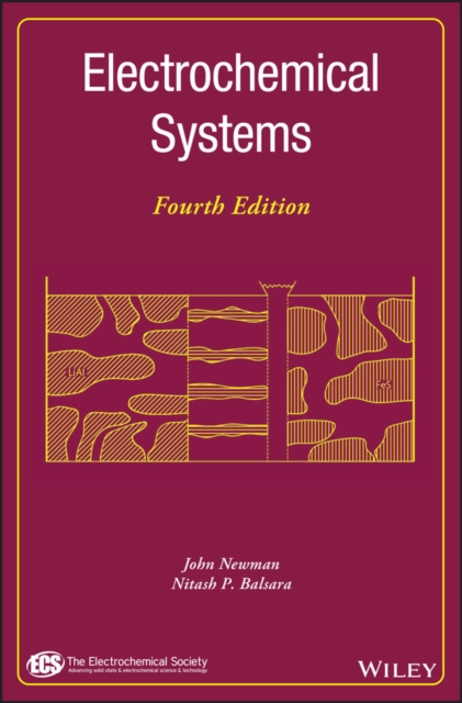 Electrochemical Systems Fourth Edition Newman Hardback Wiley–Blackwell