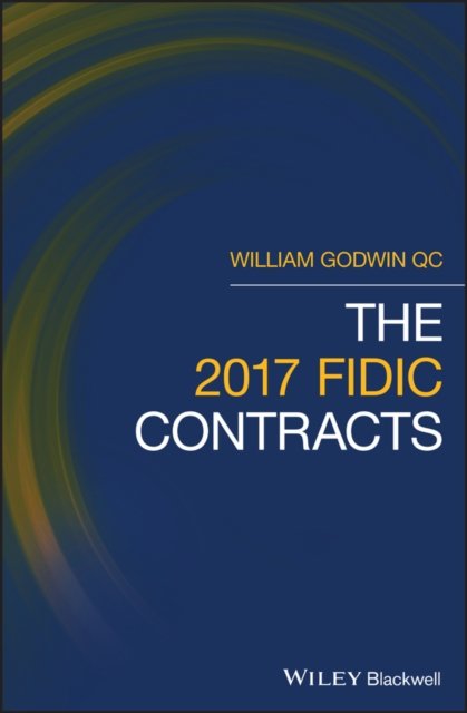 The 2017 FIDIC Contracts Godwin Hardback Wiley–Blackwell 9781119514633