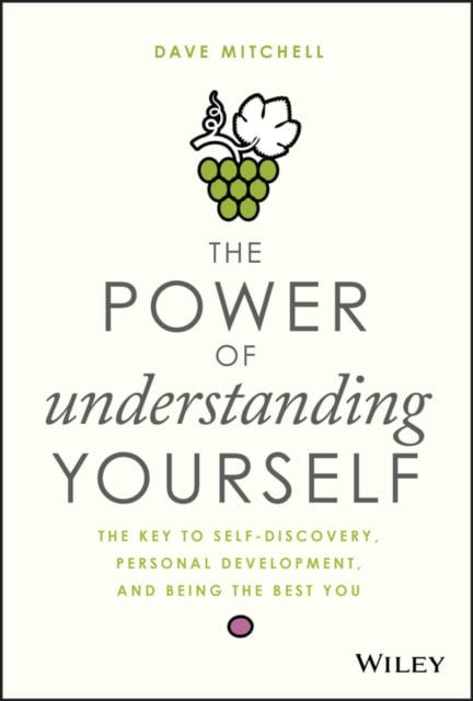 The Power of Understanding Yourself – The Key to Self–Discovery, Personal Devel…