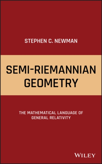 Semi–Riemannian Geometry – The Mathematical Language of General Relativity