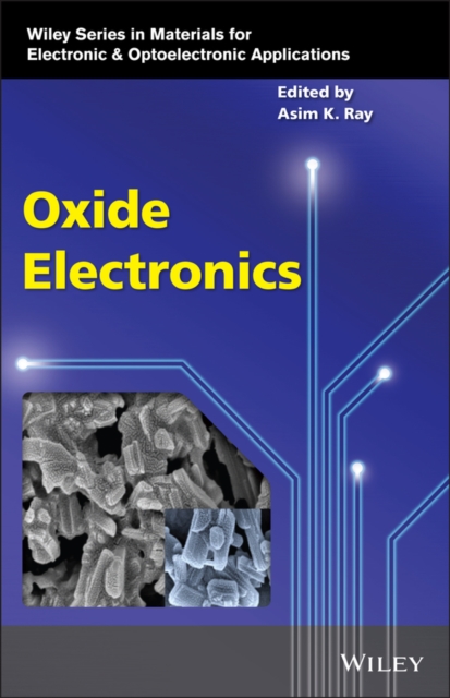 Oxide Electronics Ray Hardback Wiley–Blackwell 9781119529477