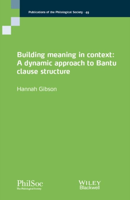 Building Meaning in Context – A Dynamic Approach t o Bantu Clause Structure