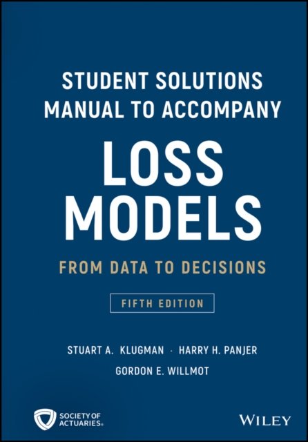 Student Solutions Manual to Accompany Loss Models – From Data to Decisions, Fif…