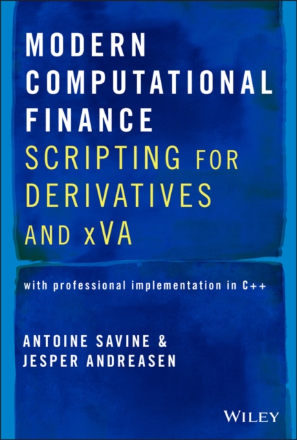 Modern Computational Finance – Scripting for Derivatives and xVA Savine Hardback