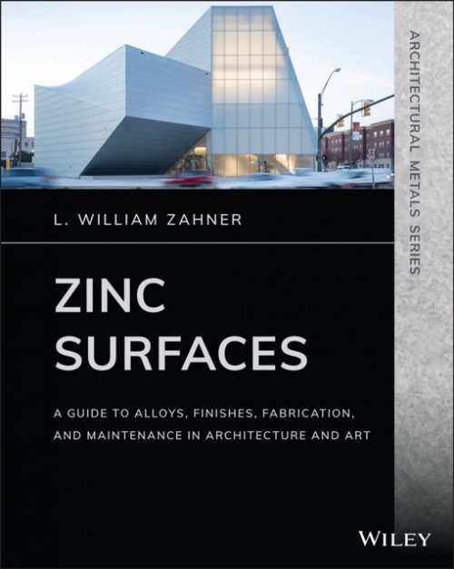 Zinc Surfaces – A Guide to Alloys, Finishes, Fabrication and Maintenance in Arc…