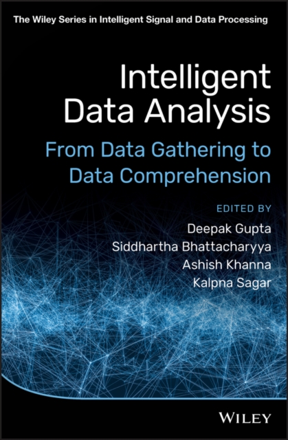 Intelligent Data Analysis – From Data Gathering to Data Comprehension Gupta