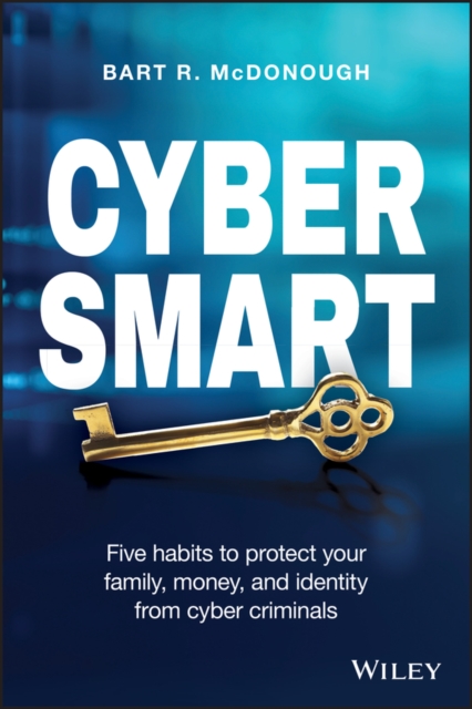 Cyber Smart – Five Habits to Protect Your Family, Money, and Identity from Cybe…