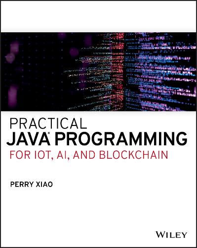 Practical Java Programming for IoT, AI, and Blockchain Xiao Paperback