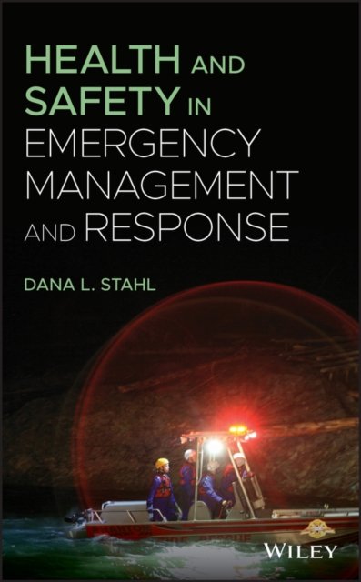 Health and Safety in Emergency Management and Response Stahl Hardback
