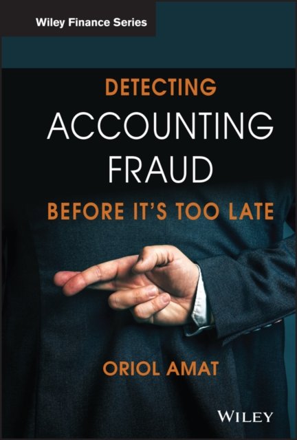 Detecting Accounting Fraud Before It′s Too Late Amat Hardback John Wiley & Sons