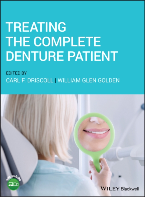 Treating the Complete Denture Patient Driscoll Hardback Wiley–Blackwell
