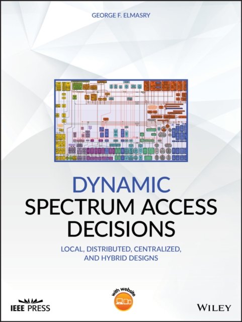 Dynamic Spectrum Access Decisions – Local, Distributed, Centralized and Hybrid …