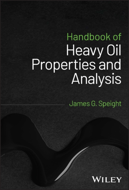 Handbook of Heavy Oil Properties and Analysis Speight Hardback Wiley–Blackwell