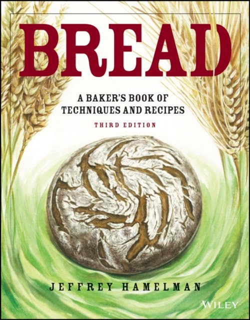 Bread – A Baker′s Book of Techniques and Recipes, 3e Hamelman Hardback