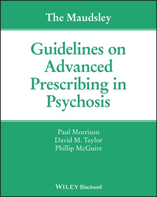 The Maudsley Guidelines on Advanced Prescribing in  Psychosis Morrison Paperback