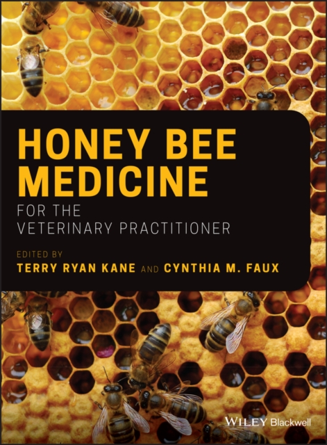 Honey Bee Medicine for the Veterinary Practitioner Kane Hardback Wiley–Blackwell