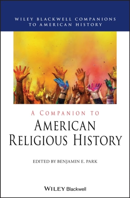 A Companion to American Religious History Park Hardback John Wiley & Sons