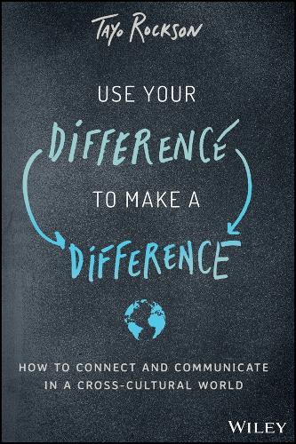 Use Your Difference to Make a Difference – How to Connect and Communicate in a …