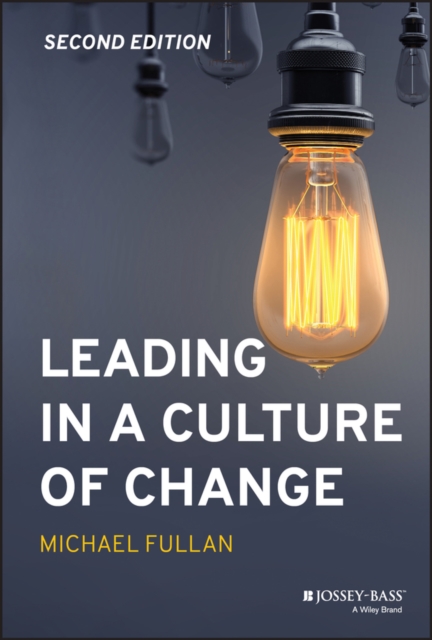 Leading in a Culture of Change Fullan Hardback Jossey Bass 9781119595847