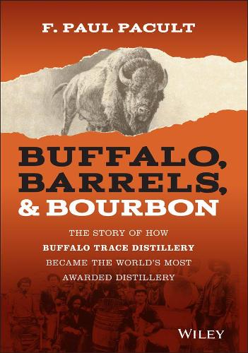 Buffalo, Barrels, & Bourbon – The Story of How Buffalo Trace Distillery Become …