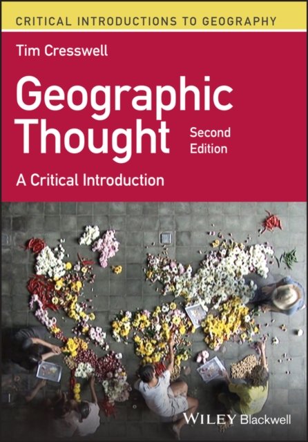 Geographic Thought A Critical Introduction Cresswell Paperback Wiley–Blackwell