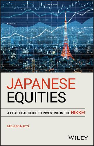 Japanese Equities – A Practical Guide to Investing in the Nikkei Naito Hardback
