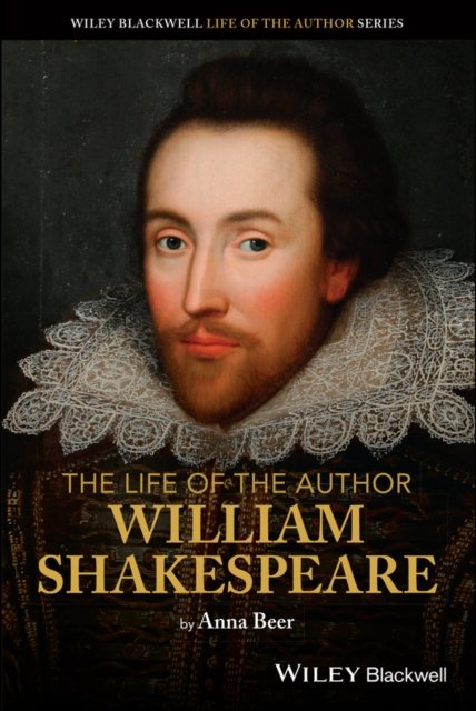 The Life of the Author – William Shakespeare Beer Paperback Wiley–Blackwell
