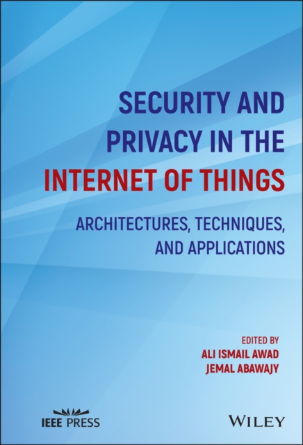 Security and Privacy in the Internet of Things – Architectures, Techniques, and…