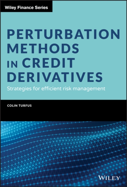 Perturbation Methods in Credit Derivatives – Strategies for Efficient Risk Mana…
