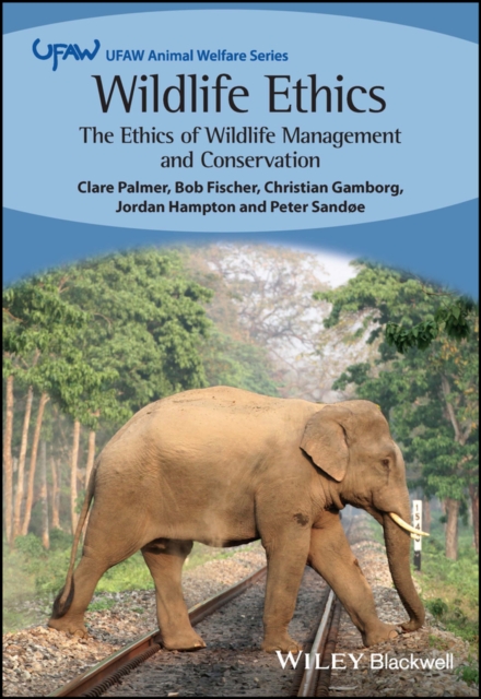 Wildlife Ethics – The Ethics of Wildlife Management and Conservation Palmer