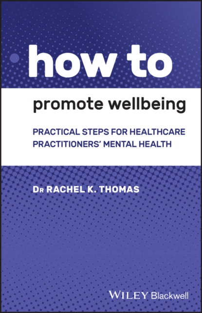 How to Promote Wellbeing – Practical Steps for Healthcare Practitioners′ Mental…