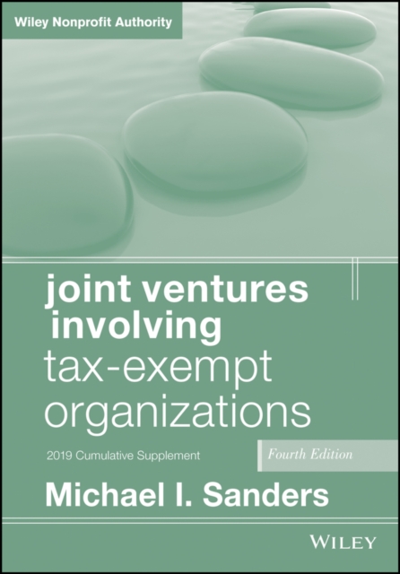Joint Ventures Involving Tax–Exempt Organizations,  Fourth Edition 2019 Cumulat…