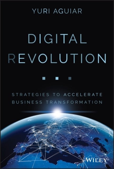 Digital (R)evolution – Strategies to Accelerate Business Transformation Aguiar