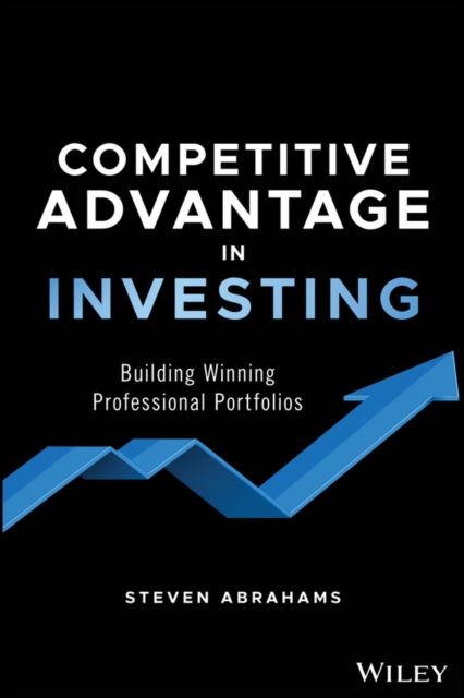 Competitive Advantage in Investing – Building Winning Professional Portfolios