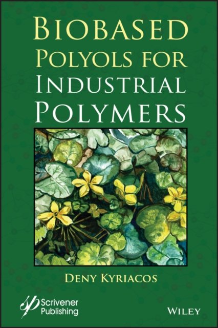 Biobased Polyols for Industrial Polymers Kyriacos Hardback John Wiley & Sons