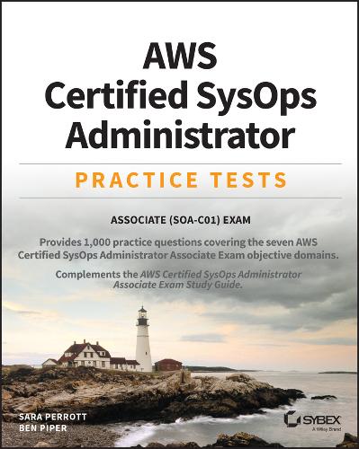 AWS Certified SysOps Administrator Practice Tests – Associate SOA–C01 Exam Sybex