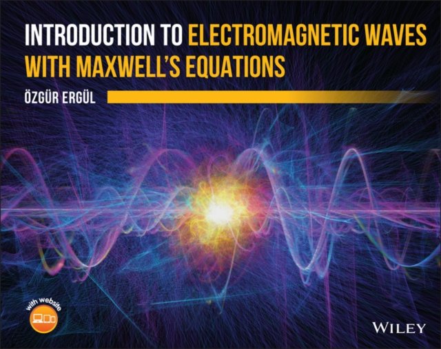 Introduction to Electromagnetic Waves with Maxwell′s Equations Ergul Hardback