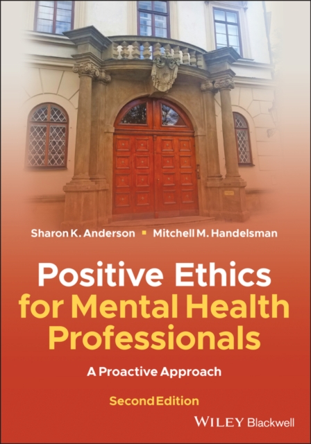 Positive Ethics for Mental Health Professionals – A Proactive Approach, 2nd Edi…