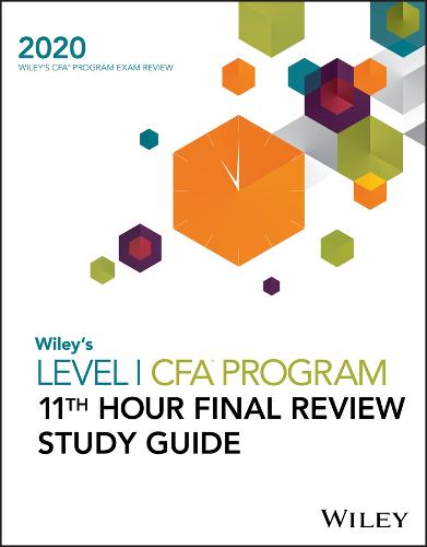 Wiley′s Level I CFA Program 11th Hour Final Review Study Guide 2020 Wiley