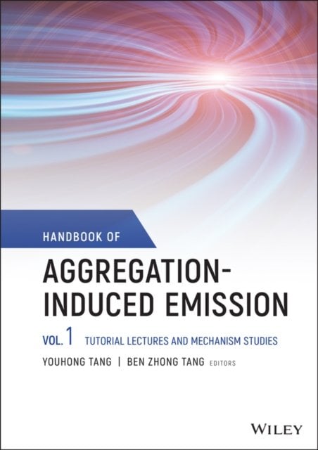 Handbook of Aggregation–Induced Emission: Vol 1 Tutorial Lectures and Mechanism…