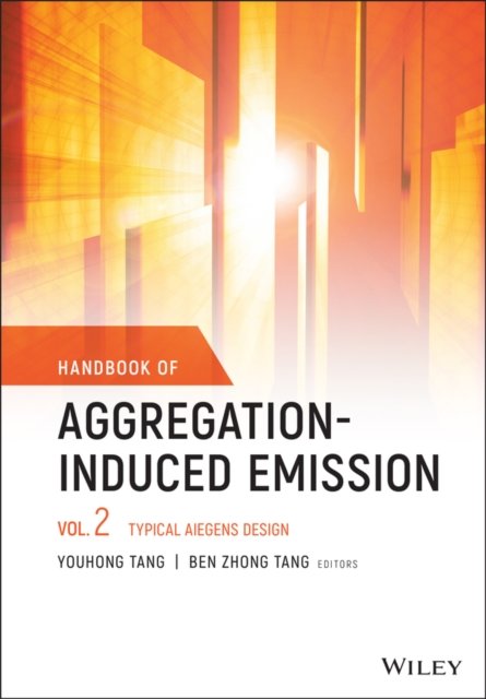 Handbook of Aggregation–Induced Emission: Vol 2 Ty pical AIEgens Design Tang