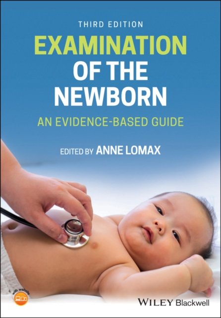 Examination of the Newborn – An Evidence–Based Guide, Third Edition Lomax