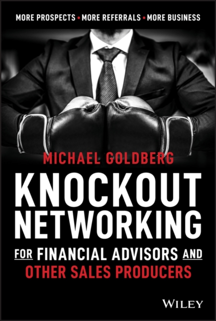 Knockout Networking for Financial Advisors and Other Sales Producers – More Pro…