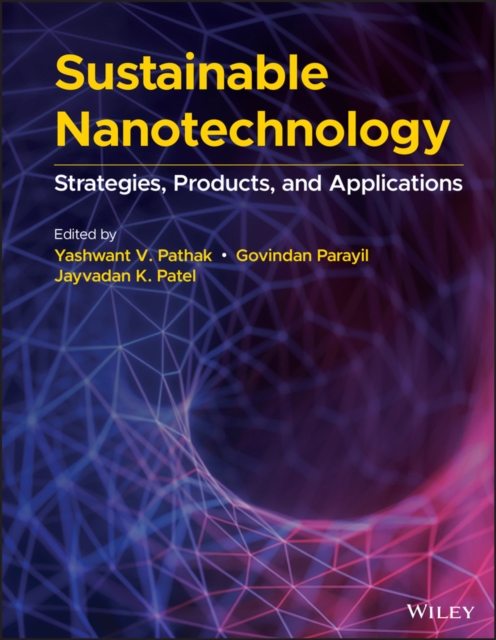 Sustainable Nanotechnology – Strategies, Products,  and Applications Pathak