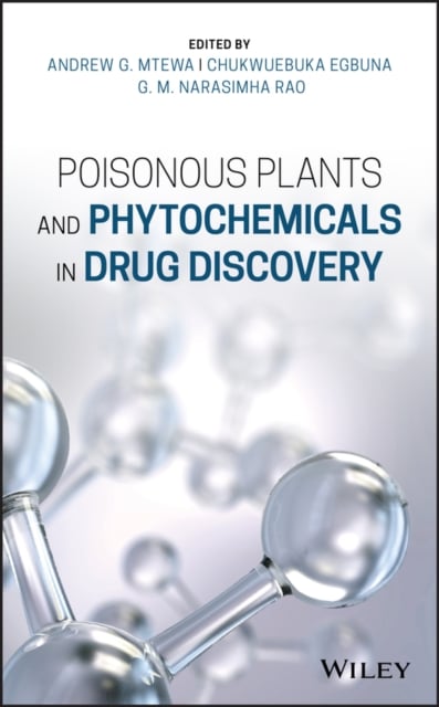 Poisonous Plants and Phytochemicals in Drug Discovery Mtewa Hardback