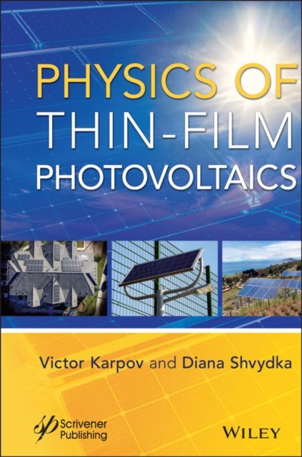 Physics of Thin–Film Photovoltaics Karpov Hardback John Wiley & Sons