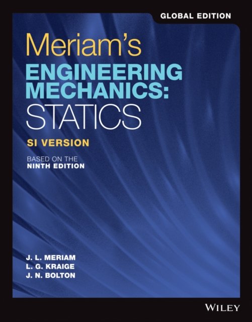Meriam′s Engineering Mechanics – Statics, Global Edition – SI Version, based on…