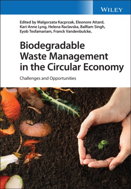 Biodegradable Waste Management in the Circular Economy – Challenges and Opportu…