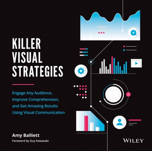 Killer Visual Strategies – Engage Any Audience, Improve Comprehension, and Get …